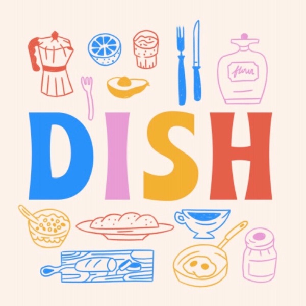 Dish: The Podcast Artwork