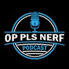 Op Pls Nerf Podcast artwork
