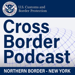 CBP Cross Border Podcast: Northern Border - New York