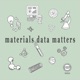 Materials Data Matters