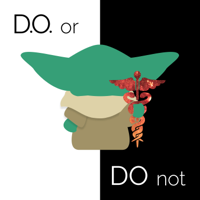 D.O. or Do Not: The Osteopathic Physician's Journey for Premed & Medical Students podcast