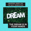 The Dream Is In Your Hands Podcast - Dream Big