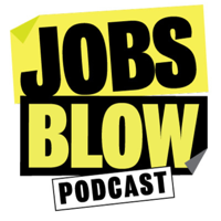 Jobs Blow Podcast podcast