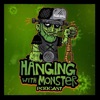 Hanging With Monster Podcast artwork