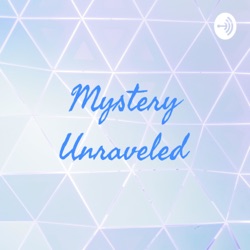 Mystery Unraveled 