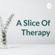 A Slice Of Therapy