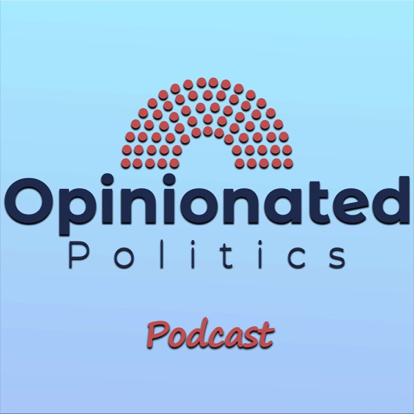 Opinionated Politics Podcast Artwork