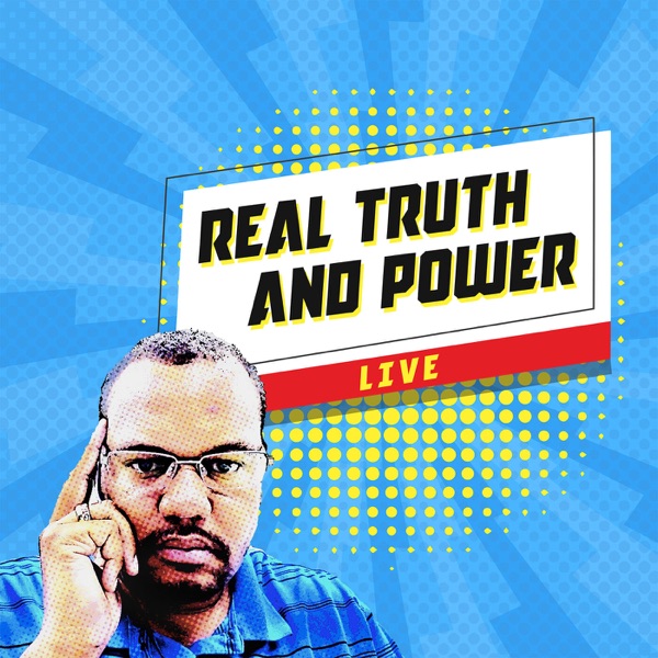 Real Truth and Power LIVE Podcast Artwork