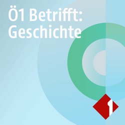 Ö1 Betrifft: Geschichte