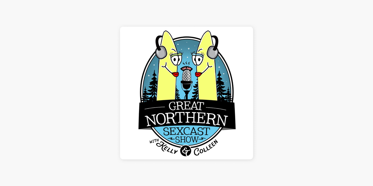 1200px x 600px - Great Northern Sexcast Show on Apple Podcasts