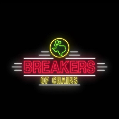 Breakers of Chains Breakers of Chains