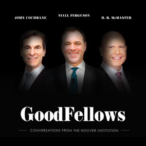 GoodFellows: Conversations from the Hoover Institution podcast