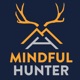 The Mindful Hunter Podcast
