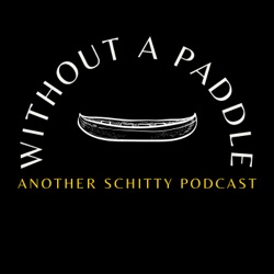 Without A Paddle: Another Schitty Podcast