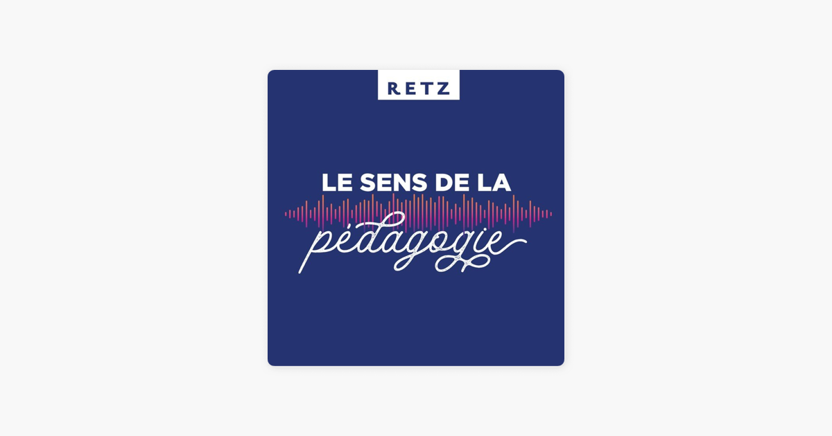 Retz Le Sens De La Pedagogie Sur Apple Podcasts