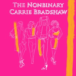 The Nonbinary Carrie Bradshaw