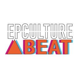 EP Culture Beat Podcast: Music, Art & You