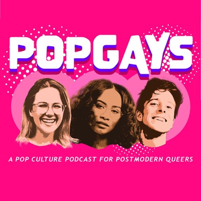 POPGAYS: A Pop Culture Podcast for Postmodern Queers POPGAYS: A Pop Culture Podcast for Postmodern Queers