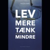 Lev mere - tænk mindre