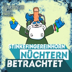 Stinkefingereinhorn - Nüchtern betrachtet