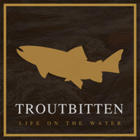 Troutbitten podcast