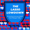 The Lasso Lowdown- A Ted Lasso Review Podcast - Mangum Talks