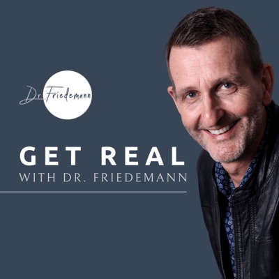 Get Real With Dr. Friedemann Get Real With Dr. Friedemann