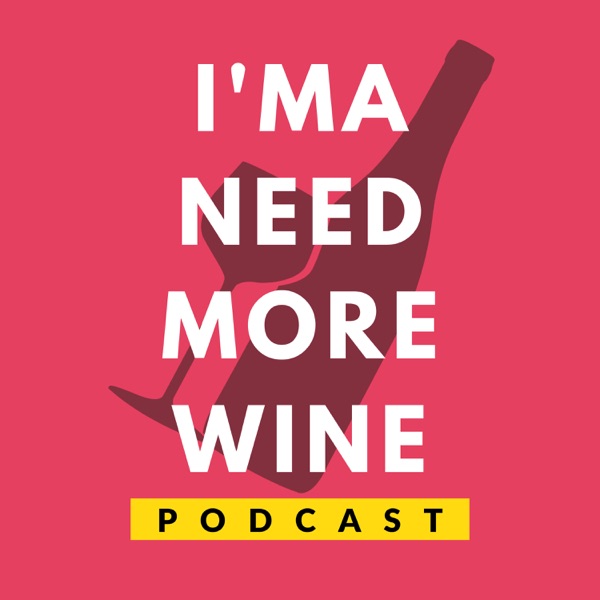 I'ma Need More Wine Podcast image