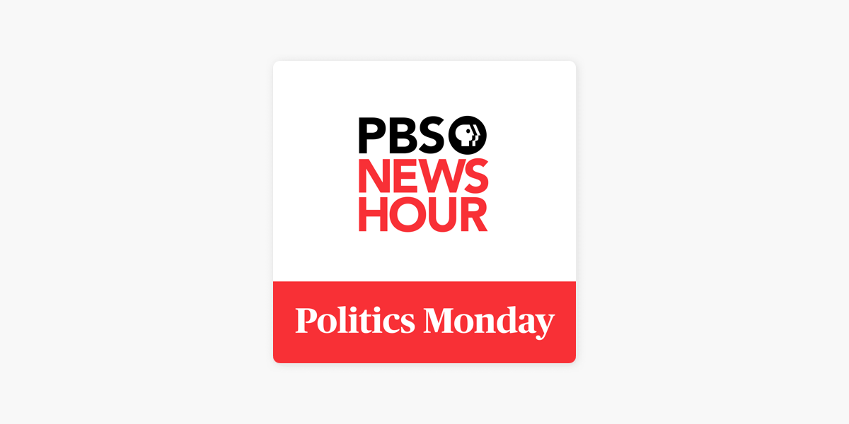 ‎PBS NewsHour Politics Monday on Apple Podcasts