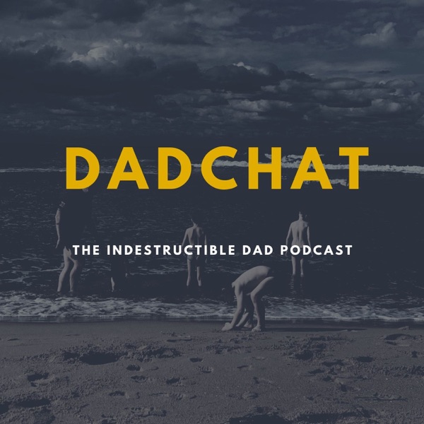 Dadchat - The Indestructible Dad Artwork