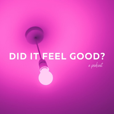 Did It Feel Good?