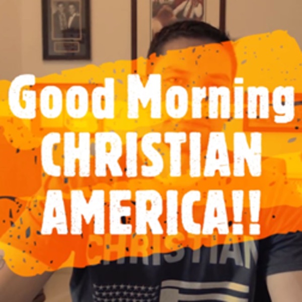 Good Morning Christian America! Artwork