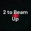 2 to Beam Up artwork