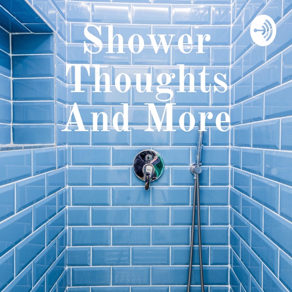 Shower Thoughts And More Artwork