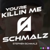 You're Killin Me Schmalz artwork