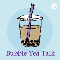 Bubble Tea Talk