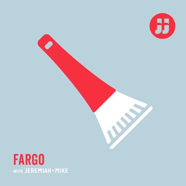 Fargo with Jeremiah + Mike Artwork