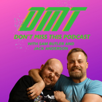DMT: Don't Miss This Podcast podcast