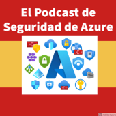 Azure Security Podcast - Spanish - David Sanchez Rodriguez