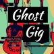 The Ghost Gig