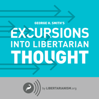 Excursions into Libertarian Thought podcast