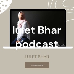 lulet Bhar podcast