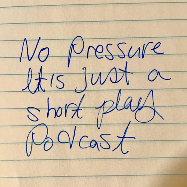 No pressure, it's just a short play podcast. Artwork