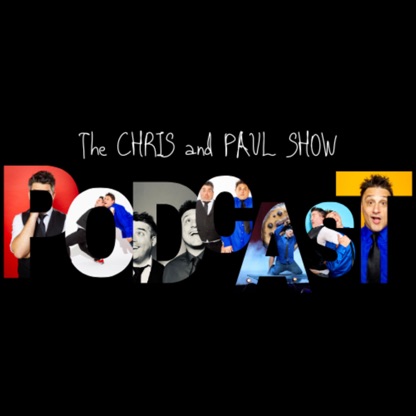 The Chris and Paul Show PODCAST
