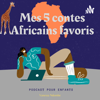 Mes 5 contes Africains favoris - Podcast pour enfants - Vanessa Ndombe