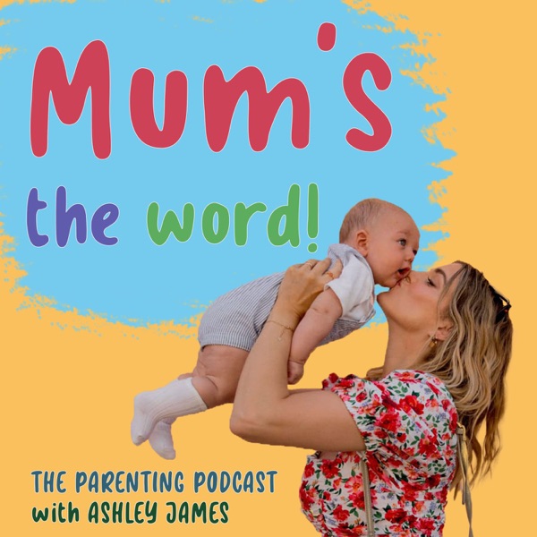 Mum's The Word! The Parenting Podcast with Ashley James