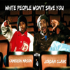 White People Won't Save You - Jordan Clark