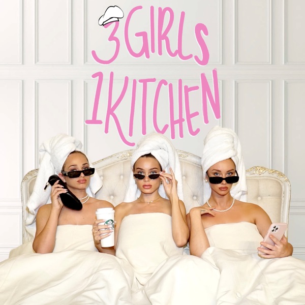 600px x 600px - 3 GIRLS 1 KITCHEN | Podcast on UP Audio