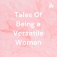 Tales Of Being a Versatile Woman