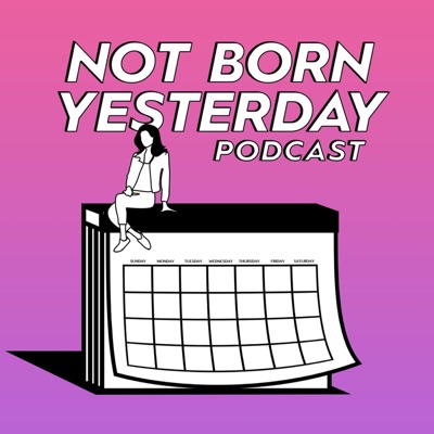 Not Born Yesterday Not Born Yesterday